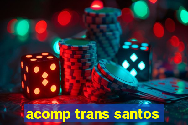 acomp trans santos